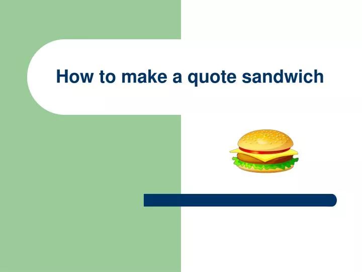 how to make a quote sandwich