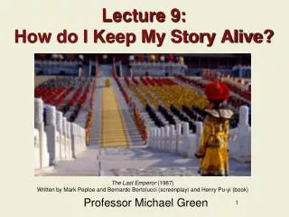 Lecture 9: How do I Keep My Story Alive?