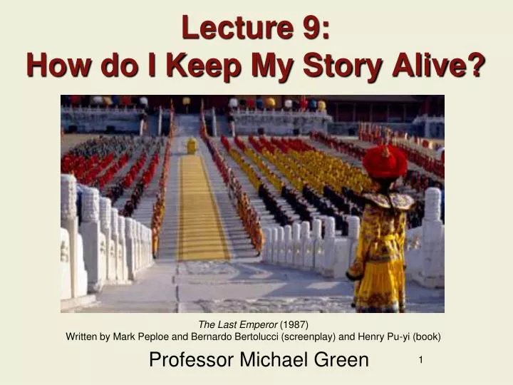 lecture 9 how do i keep my story alive