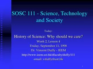 Today: History of Science: Why should we care? Week 2, Lesson 4 Friday, September 11, 1998