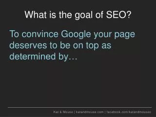 What is the goal of SEO?