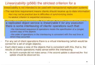 Linearizability (p566) the strictest criterion for a replication system