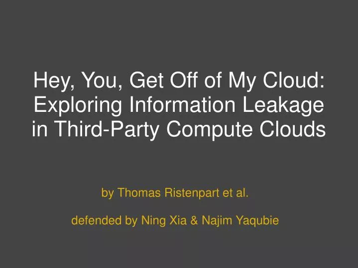 hey you get off of my cloud exploring information leakage in third party compute clouds