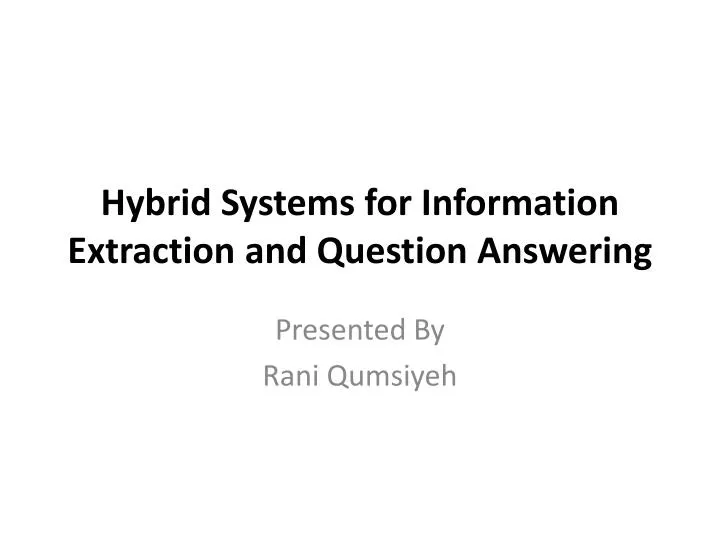 hybrid systems for information extraction and question answering