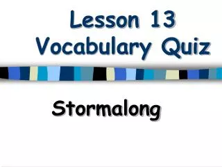 Lesson 13 Vocabulary Quiz