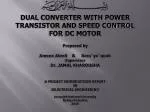 DUAL CONVERTER WITH POWER TRANSISTOR AND SPEED CONTROL FOR DC MOTOR Prepared by - slide 1