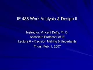 Instructor: Vincent Duffy, Ph.D. Associate Professor of IE