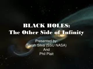BLACK HOLES: The Other Side of Infinity