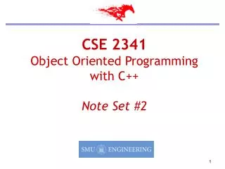 CSE 2341 Object Oriented Programming with C++ Note Set #2