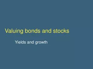 Valuing bonds and stocks