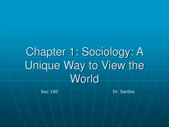 chapter 1 sociology a unique way to view the world