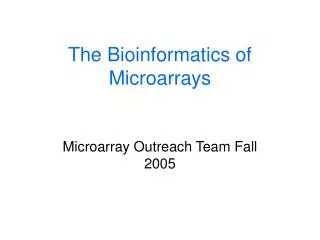The Bioinformatics of Microarrays