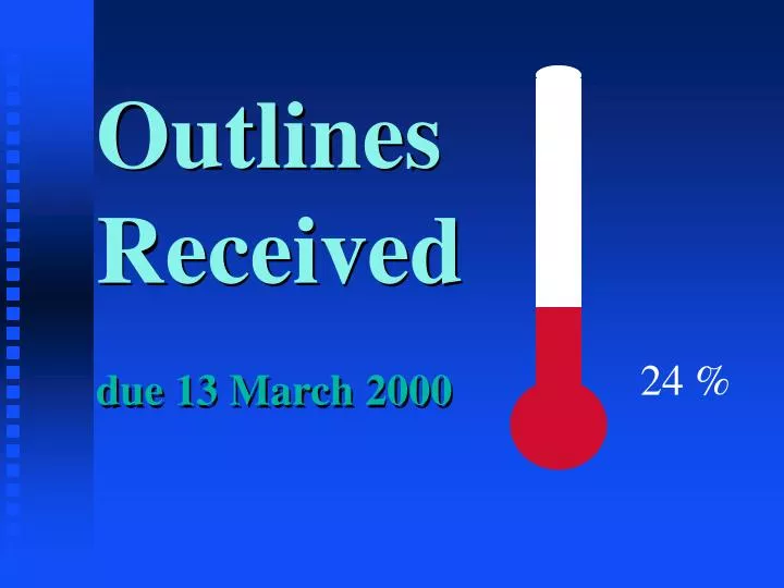 outlines received due 13 march 2000