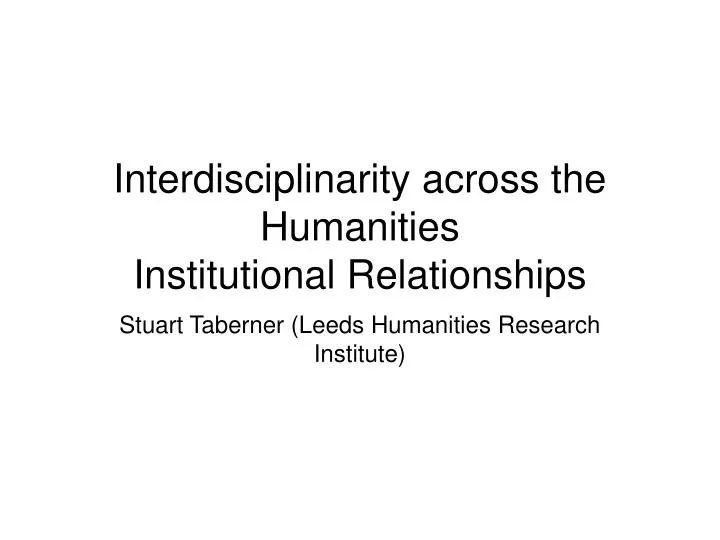 interdisciplinarity across the humanities institutional relationships