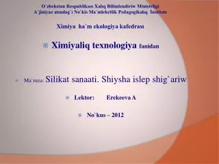 Ximiyaliq texnologiya fanidan Ma`ruza : Silikat san a ati. Shi ysh a isl ep shig`ariw