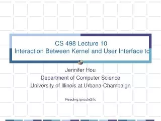 CS 498 Lecture 10 Interaction Between Kernel and User Interface tc