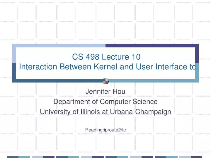 cs 498 lecture 10 interaction between kernel and user interface tc