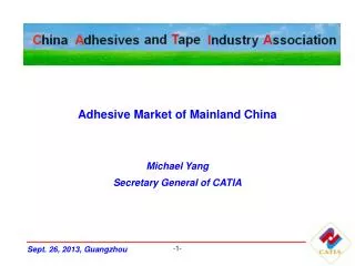 Adhesive Market of Mainland China Michael Yang Secretary General of CATIA