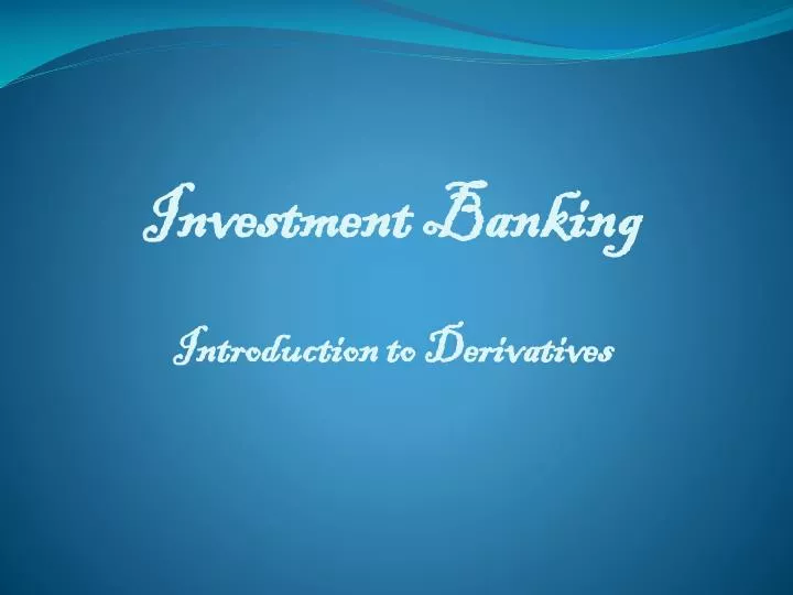 investment banking introduction to derivatives