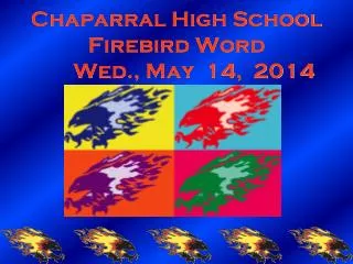 Chaparral High School Firebird Word 	Wed., May 14, 2014