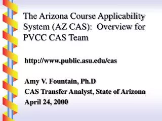 The Arizona Course Applicability System (AZ CAS): Overview for PVCC CAS Team