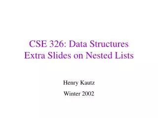 CSE 326: Data Structures Extra Slides on Nested Lists