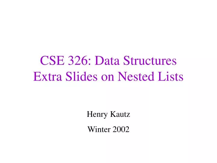 cse 326 data structures extra slides on nested lists