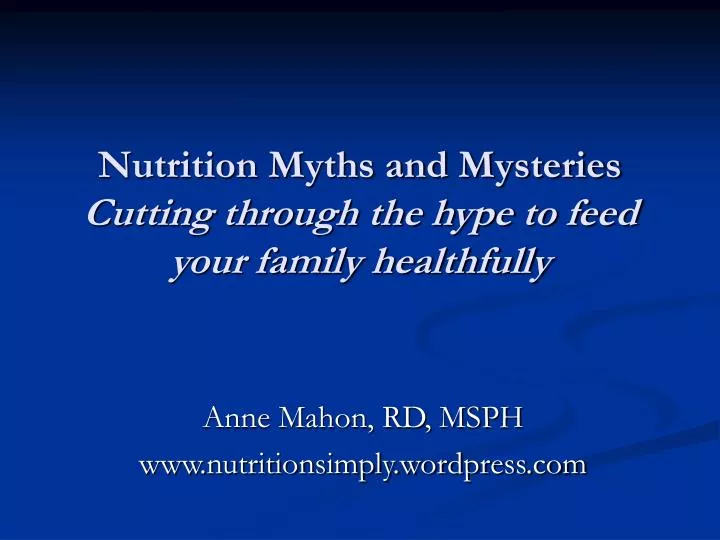 nutrition myths and mysteries cutting through the hype to feed your family healthfully