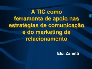 a tic como ferramenta de apoio nas estrat gias de comunica o e do marketing de relacionamento