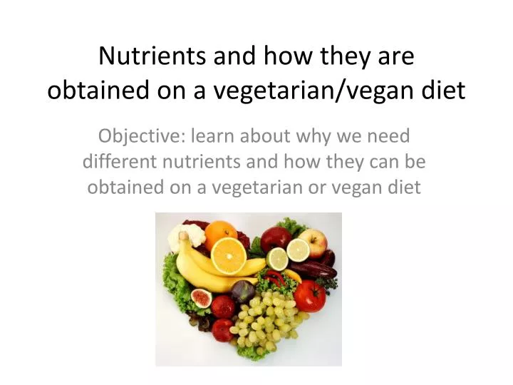 nutrients and how they are obtained on a vegetarian vegan diet