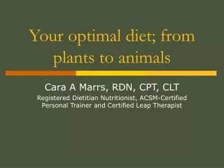 Your optimal diet; from plants to animals