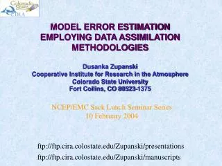 MODEL ERROR ESTIMATION EMPLOYING DATA ASSIMILATION METHODOLOGIES Dusanka Zupanski