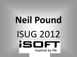 Neil Pound ISUG 2012