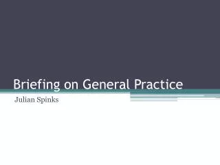 Briefing on General Practice