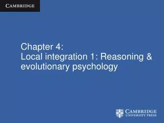 Chapter 4: Local integration 1: Reasoning &amp; evolutionary psychology