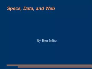Specs, Data, and Web