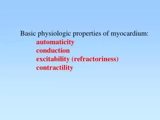 Basic physiologic properties of myocardium: automaticity 	conduction