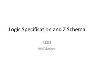 Logic Specification and Z Schema