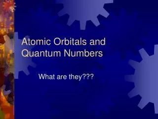 Atomic Orbitals and Quantum Numbers