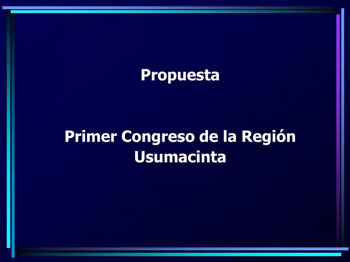 propuesta primer congreso de la regi n usumacinta