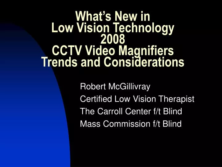 what s new in low vision technology 2008 cctv video magnifiers trends and considerations