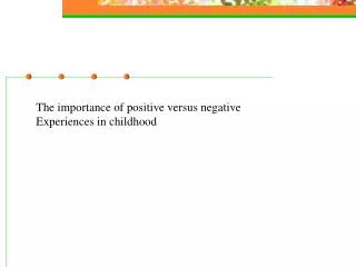 The importance of positive versus negative Experiences in childhood