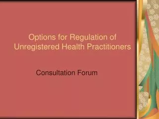 Options for Regulation of Unregistered Health Practitioners