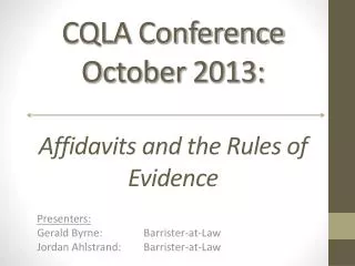 CQLA Conference October 2013: Affidavits and the Rules of Evidence