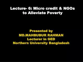 Lecture- 6: Micro credit &amp; NGOs to Alleviate Poverty