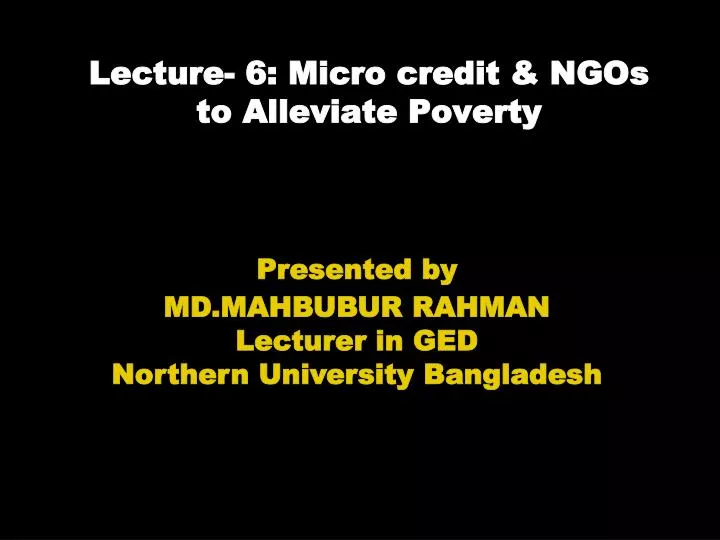 lecture 6 micro credit ngos to alleviate poverty