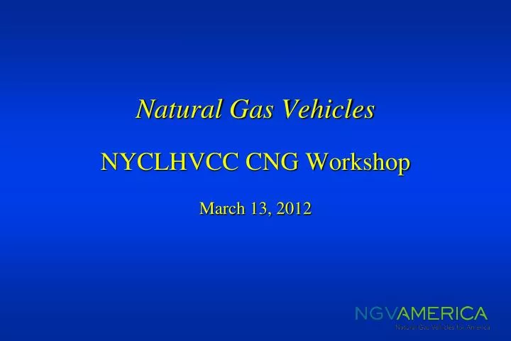 natural gas vehicles nyclhvcc cng workshop march 13 2012