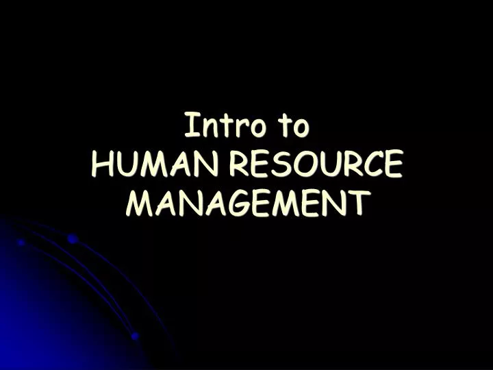 PPT - Intro to HUMAN RESOURCE MANAGEMENT PowerPoint Presentation, free ...