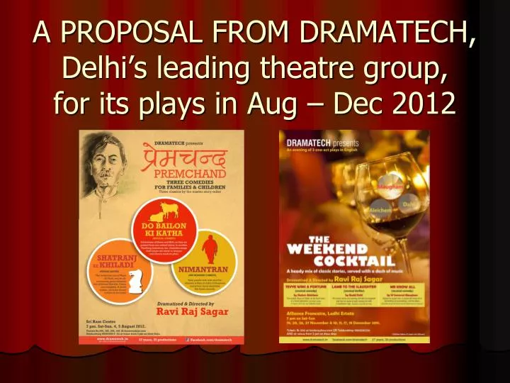 a proposal from dramatech delhi s leading theatre group for its plays in aug dec 2012