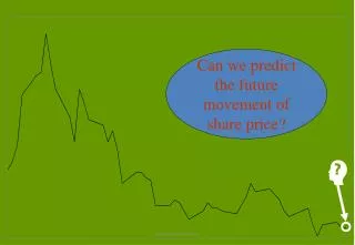 Can we predict the future movement of share price?